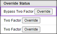 A screenshot of the Override Status column, highlighting a line that says "Bypass Two Factor".