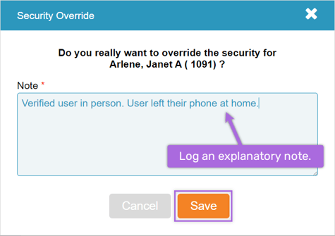 A screenshot of the Security Override confirmation. There is a note which reads "Verified user in person. User left their phone at home." 