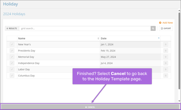 A screenshot of the Holiday editing page. An arrow points to the "Cancel" button and reads "Finished? Select Cancel to go back to the Holiday Template page.