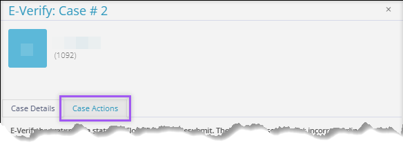 A screenshot of the Case Actions tab of an E-Verify Case.